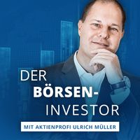 Der Börseninvestor - Aktien, Börse & Geldanlage mit Ulrich Müller