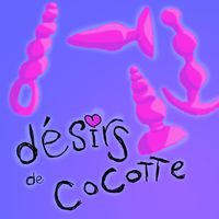 Désirs de Cocotte (Les podcasts confinés)