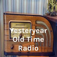 Yesteryear Old Time Radio