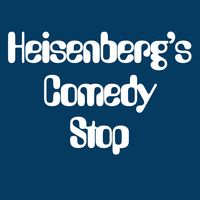 Heisenberg's Comedy Stop
