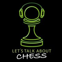 Let's talk about chess