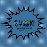 Queek! - der intersektionale queerfeministische Geek-Podcast