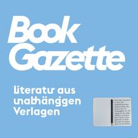 Bookgazette – Literatur aus unabhängigen Verlagen