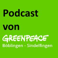 Podcast von Greenpeace Böblingen - Sindelfingen