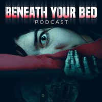 Beneath Your Bed Podcast