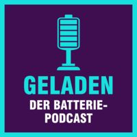 Geladen - der Batteriepodcast