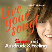 Live Your Song! Singen mit Ausdruck und Feeling