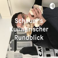 Schauer‘s Kulinarischer Rundblick