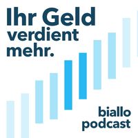 Ihr Geld verdient mehr | Der biallo Podcast