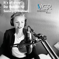 It´s all crazy - Podcast Sozialpsychiatrie