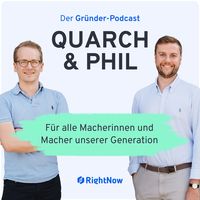 Quarch & Phil. Der Gründer Podcast. Für alle Macherinnen und Macher unserer Generation!
