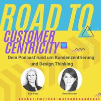 Road to Customer Centricity - Dein Podcast rund um Kundenzentrierung und Design Thinking