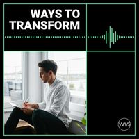 WAYS TO TRANSFORM