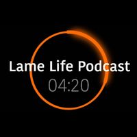 Lame Life Podcast