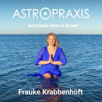 Astrologie leben &amp; lernen | ASTROPRAXIS Podcast