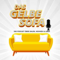 Das Gelbe Sofa - der Podcast fürs Bauen, Wohnen & Leben