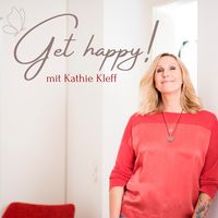 Get happy! mit Kathie Kleff