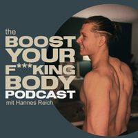 the Boost Your F***king Body podcast - mit Hannes Reich