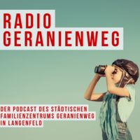 Radio Geranienweg - Der Podcast des städt. Familienzentrums Geranienweg in Langenfeld