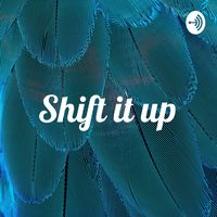Shift it up 