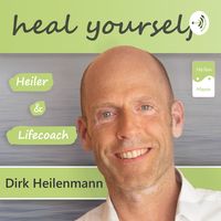 Heal Yourself! mit Dirk Heilenmann