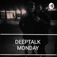 Deeptalk Monday