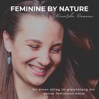 FEMININE BY NATURE - für einen alltag im gleichklang mit deiner femininen natur