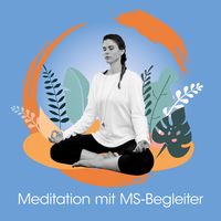 Meditation mit MS-Begleiter