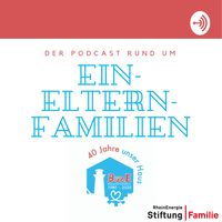 Der Podcast rund um Ein-Eltern-Familien