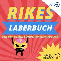 Rikes Laberbuch - Der MDR TWEENS Schloss-Einstein-Podcast