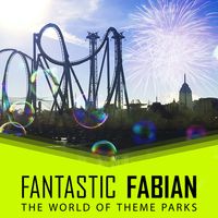 Fantastic Fabian - The World Of Theme Parks