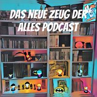 Das neue Zeug Der Alles Podcast 