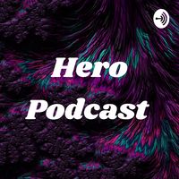 Hero Podcast 