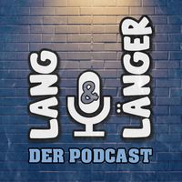 Lang & Länger - Der Podcast für alternde Jungspunde