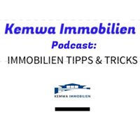 Kemwa Immobilien Podcast - Immobilien Tipps & Tricks