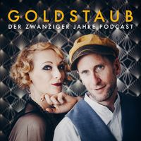 Goldstaub - Der Zwanziger Jahre  Podcast
