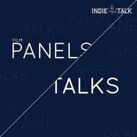 Indiefilmtalk - Panels & Talks