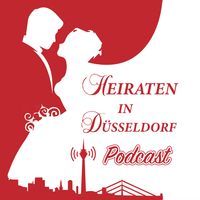 Heiraten in Düsseldorf - Der Podcast für zukünftige Hochzeitspaare