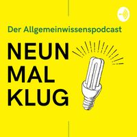 NEUNMALKLUG - Der Allgemeinwissenspodcast