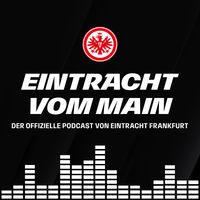 Eintracht vom Main – Der offizielle Podcast von Eintracht Frankfurt