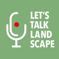 Let's Talk Landscape - Der Podcast zur Landschaftsarchitektur