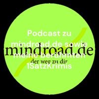 Meine Podcasts: 
mindroad.de - 1SatzKrimis