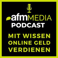  Mit Wissen Online Geld verdienen - AFM Media Podcast