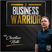 BUSINESS WARRIOR - Der Podcast für Unternehmer die alles vom Leben wollen