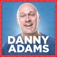 Danny Adams Podcast