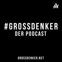#GROSSDENKER - Der Podcast