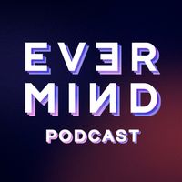 EVER_MIND Podcast