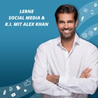 Lerne Social Media & K.I. mit Alex Khan