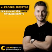 LeadersLifestyle - Leadership & Führung aus der Praxis für die Praxis!