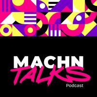 MACHN Talks Podcast